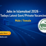 Jobs in Islamabad 2026 – Todays Latest Govt/Private Vacancies